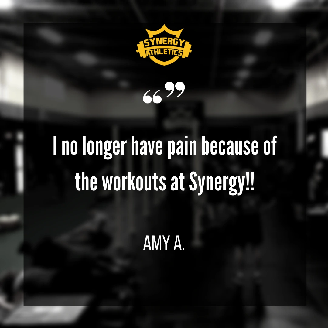 I no longer have pain because of the workouts at Synergy!! — Amy A.